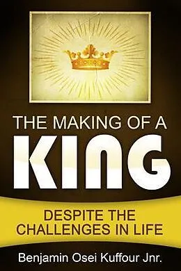 E-Book (epub) The Making of a King von Benjamin Osei Kuffour Jnr.