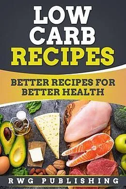 E-Book (epub) Low Carb Recipes von Rwg Publishing