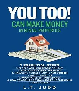 E-Book (epub) YOU TOO! CAN MAKE MONEY IN RENTAL PROPERTIES von Larry T Judd