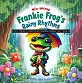 E-Book (epub) Frankie Frog's Rainy Rhythms von Wise Whismy