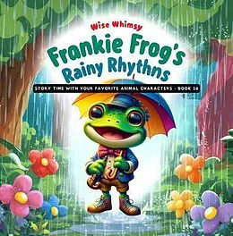 E-Book (epub) Frankie Frog's Rainy Rhythms von Wise Whismy