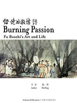 E-Book (epub) Burning Passion Fu Baoshi's Art and Life von Hui Pang
