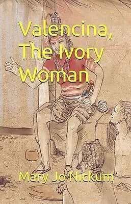 E-Book (epub) Valencina, The Ivory Woman von Mary Jo Nickum