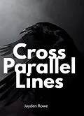 E-Book (epub) Cross parallel lines von Jayden Rowe