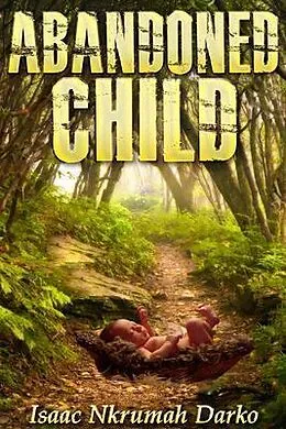 E-Book (epub) Abandoned Child von Isaac Nkrumah Darko