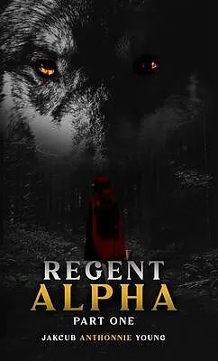 E-Book (epub) Regent Alpha Part One: Part One von Jakcub A Young