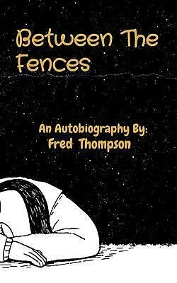 E-Book (epub) Between The Fences: An Autobiography By: von Fred Thompson