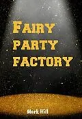 E-Book (epub) Fairy party factory von Mark Hill