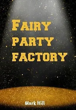E-Book (epub) Fairy party factory von Mark Hill