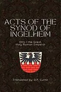 E-Book (epub) Acts of the Synod of Ingelheim (948 AD) von Holy Roman Emperor Otto I, D. P. Curtin