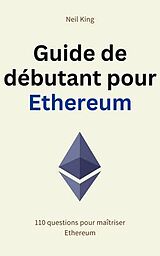 E-Book (epub) Guide de débutant pour Ethereum von Neil King