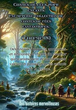 eBook (epub) Contes de fées pour enfants Une superbe collection de contes de fées fantastiques. (Volume 18) de Des Histoires Merveilleuses