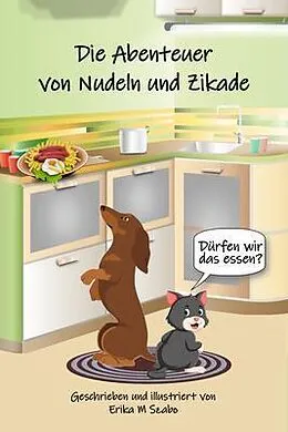 E-Book (epub) Die Abenteuer von Nudeln und Zikade von Erika M Szabo