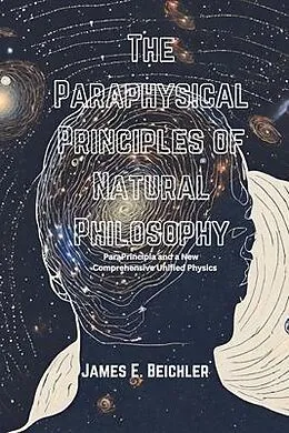 E-Book (epub) The Paraphysical Principles of Natural Philosophy von James E. Beichler