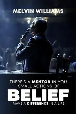 E-Book (epub) THERE'S A MENTOR IN YOU Small Actions of Belief Make a Difference In a Life von Melvin Williams, Melvin Williams, Melvin Williams