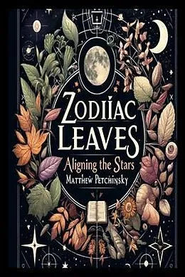 ePUB Zodiac Leaves von Matthew Edward Petchinsky