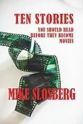 E-Book (epub) Ten Stories You Should Read Before They Become Movies von Mike Slosberg