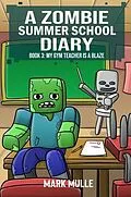 E-Book (epub) A Zombie Summer School Diaries Book 3 von Mark Mulle