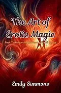 E-Book (epub) The Art of Erotic Magic von Emily Simmons