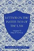 E-Book (epub) Letter on the Institutes of the Law von King of Norway Magnus VI