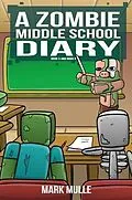 E-Book (epub) A Zombie Middle School Diary Book 5 von Mark Mulle