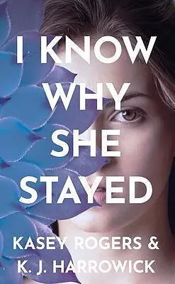E-Book (epub) I Know Why She Stayed von K. J. Harrowick, Kasey Rogers
