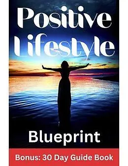 E-Book (epub) Positive Lifestyle Blueprint von D. C. Rahe