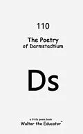 E-Book (epub) The Poetry of Darmstadtium von Walter the Educator