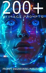 E-Book (epub) 200+ AI Image Prompts von Prompt Engineering Publishing
