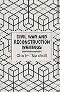 E-Book (epub) Civil War and Reconstruction Writings of Charles Nordhoff von Charles Nordhoff