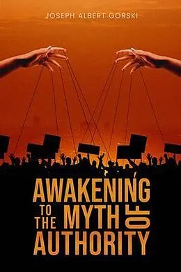 E-Book (epub) Awakening to the Myth of Authority von Joseph Albert Gorski