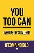 E-Book (epub) You too can Overcome Life's Challenges von Ifeoma Ndiolo