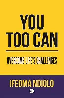 E-Book (epub) You too can Overcome Life's Challenges von Ifeoma Ndiolo