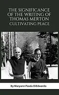 E-Book (epub) The Significance of the Writing of Thomas Merton, Cultivating Peace von Maryann P Diedwardo
