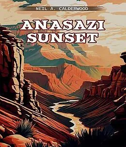 E-Book (epub) ANASAZI SUNSET von Neil A. Calderwood