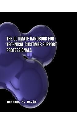 eBook (epub) The Ultimate Handbook for Technical Customer Support Professionals de Rebecca A Davis