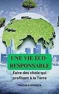 E-Book (epub) Une vie éco-responsible von Tristan Evergreen