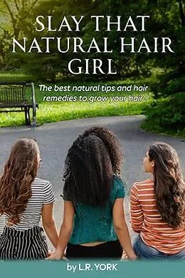 E-Book (epub) SLAY THAT NATURAL HAIR GIRL von L. R. York