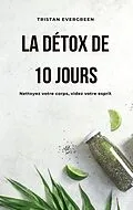 E-Book (epub) La détox de 10 jours von Tristan Evergreen