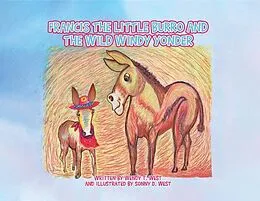 E-Book (epub) Francis the Little Burro and the Wild Windy Yonder von Wendy T. West