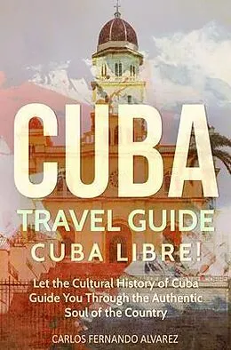 E-Book (epub) Cuba Travel Guide von Carlos Fernando Alvarez