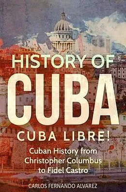 E-Book (epub) History of Cuba von Carlos Fernando Alvarez