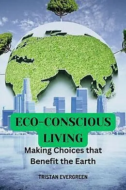 E-Book (epub) Eco-Conscious Living von Tristan Evergreen
