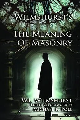 E-Book (epub) Wilmshurst's The Meaning of Masonry von W. L. Wilmshurst