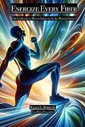 E-Book (epub) Energize Every Fiber von Wilbur N Morris Jr.