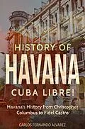 E-Book (epub) History of Havana von Carlos Fernando Alvarez