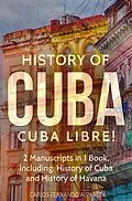 E-Book (epub) History of Cuba: Cuba Libre! 2 Manuscripts in 1 Book, Including von Carlos Fernando Alvarez