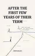 E-Book (epub) After The First Few Years Of Their Term von Erin Callas