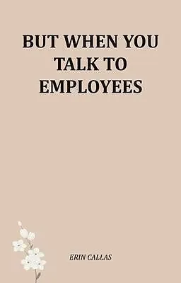 E-Book (epub) But When You Talk To Employees von Erin Callas