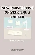 E-Book (epub) New Perspective On Starting A Career von Leland Kornegay